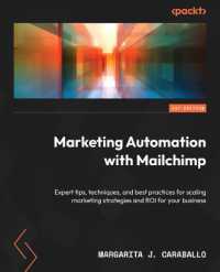 Marketing Automation with Mailchimp : Expert tips, techniques, and best practices for scaling marketing strategies and ROI for your business