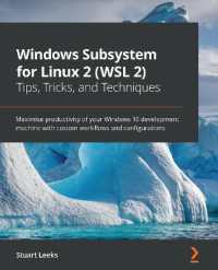 Windows Subsystem for Linux 2 (WSL 2) Tips, Tricks, and Techniques : Maximise productivity of your Windows 10 development machine with custom workflows and configurations