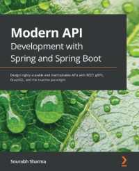 Modern API Development with Spring and Spring Boot : Design highly scalable and maintainable APIs with REST, gRPC, GraphQL, and the reactive paradigm