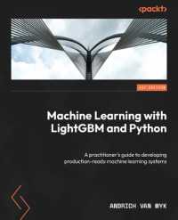 Machine Learning with LightGBM and Python : A practitioner's guide to developing production-ready machine learning systems