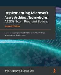 Implementing Microsoft Azure Architect Technologies: AZ-303 Exam Prep and Beyond : A guide to preparing for the AZ-303 Microsoft Azure Architect Technologies certification exam, 2nd Edition （2ND）