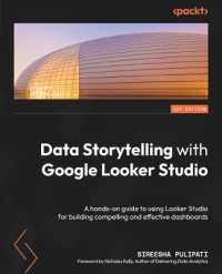 Data Storytelling with Google Looker Studio : A hands-on guide to using Looker Studio for building compelling and effective dashboards