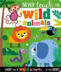 Never Touch the Wild Animals (Never Touch) （Board Book）