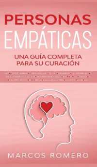 Personas Empáticas -Una guía completa para su curación : Autodescubrimiento, estrategias de afrontamiento y técnicas de supervivencia para personas muy sensibles. Lidiando con los efectos de la empatía y como desarrollarlas p