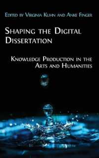 Shaping the Digital Dissertation : Knowledge Production in the Arts and Humanities （Hardback）