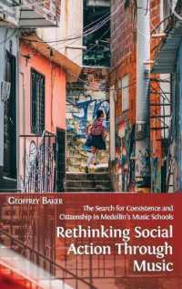 Rethinking Social Action through Music : The Search for Coexistence and Citizenship in Medellín's Music Schools （Hardback）