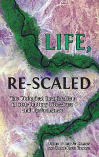 Life, Re-Scaled : The Biological Imagination in Twenty-First-Century Literature and Performance （Hardback）