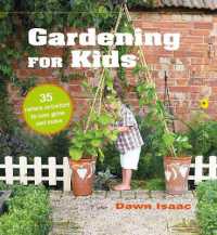 Gardening for Kids : 35 Nature Activities to Sow, Grow, and Make