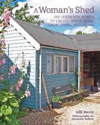 A Woman's Shed : She Sheds for Women to Create, Write, Make, Grow, Think, and Escape