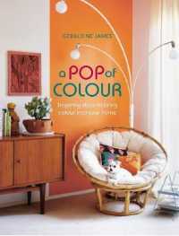 A Pop of Colour : Inspiring Ideas to Bring Colour into Your Home （UK）