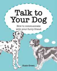Talk to Your Dog : How to Communicate with Your Furry Friend