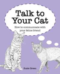 Talk to Your Cat : How to Communicate with Your Feline Friend