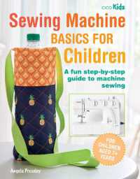 Sewing Machine Basics for Children : A Fun Step-by-Step Guide to Machine Sewing