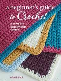 A Beginner's Guide to Crochet : A Complete Step-by-Step Course （US）