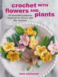 Crochet with Flowers and Plants : 35 Beautiful Patterns Inspired by Nature and the Seasons （UK）