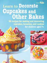 Learn to Decorate Cupcakes and Other Bakes : 35 Recipes for Making and Decorating Cupcakes, Brownies, and Cookies (Learn to Craft)