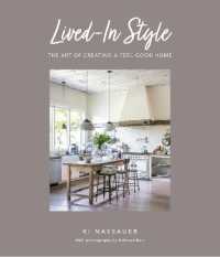 Lived-In Style : The Art of Creating a Feel-Good Home