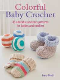Colorful Baby Crochet : 35 Adorable and Easy Patterns for Babies and Toddlers （US）