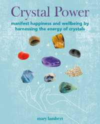 Crystal Power : Manifest Happiness and Wellbeing by Harnessing the Energy of Crystals