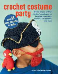 Crochet Costume Party: over 35 easy patterns to make : Create Simple and Fun Children's Costumes for Fairytale Characters, Animals, a Superhero, and More （US）