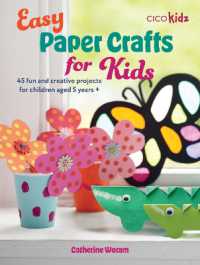 Easy Paper Crafts for Kids : 45 Fun and Creative Projects for Children Aged 5 Years + (Easy Crafts for Kids)