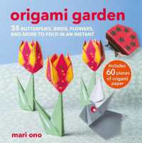 Origami Garden : 35 Butterflies, Birds, Flowers, and More to Fold in an Instant