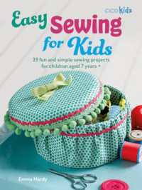 Easy Sewing for Kids : 35 Fun and Simple Sewing Projects for Children Aged 7 Years + (Easy Crafts for Kids)