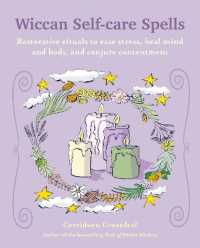 Wiccan Self-care Spells : Restorative Rituals to Ease Stress, Heal Mind and Body, and Conjure Contentment