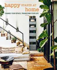 Happy Starts at Home : Change Your Space, Transform Your Life