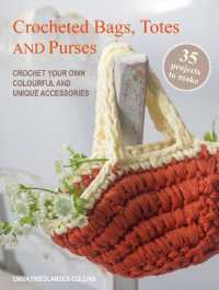 Crocheted Bags, Totes and Purses: 35 projects to make : Crochet Your Own Colourful and Unique Accessories （UK）
