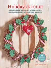 Holiday Crochet: 35 Patterns to Make : Fabulous Festive Projects for Wreaths, Homewares, Decorations, and More