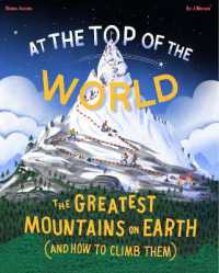At the Top of the World : The Greatest Mountains on Earth (and how to climb them)