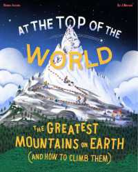 At the Top of the World : The greatest mountains on Earth (and how to climb them)