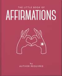 The Little Book of Affirmations : Uplifting Quotes and Positivity Practices
