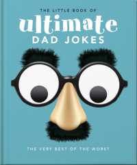 The Little Book of Ultimate Dad Jokes : The Very Best of the Worst