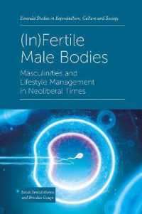 (In)Fertile Male Bodies : Masculinities and Lifestyle Management in Neoliberal Times (Emerald Studies in Reproduction, Culture and Society)