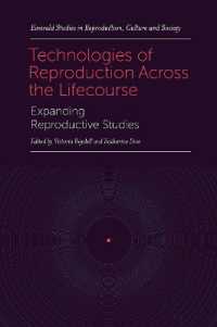 Technologies of Reproduction Across the Lifecourse : Expanding Reproductive Studies (Emerald Studies in Reproduction, Culture and Society)