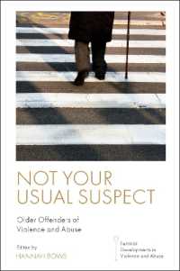 Not Your Usual Suspect : Older Offenders of Violence and Abuse (Feminist Developments in Violence and Abuse)
