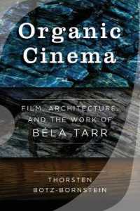 Organic Cinema : Film, Architecture, and the Work of Béla Tarr