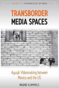Transborder Media Spaces : Ayuujk Videomaking between Mexico and the US (Anthropology of Media)