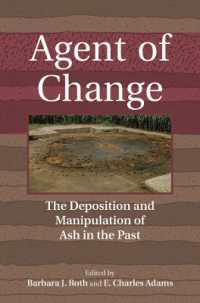 Agent of Change : The Deposition and Manipulation of Ash in the Past （Library Binding）