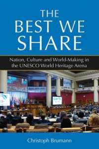 The Best We Share : Nation, Culture and World-Making in the UNESCO World Heritage Arena （Library Binding）
