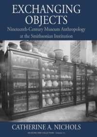 Exchanging Objects : Nineteenth-Century Museum Anthropology at the Smithsonian Institution (Museums and Collections) （Library Binding）