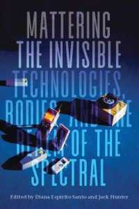 Mattering the Invisible : Technologies, Bodies, and the Realm of the Spectral