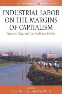 Industrial Labor on the Margins of Capitalism : Precarity, Class, and the Neoliberal Subject (Max Planck Studies in Anthropology and Economy)