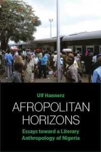 Afropolitan Horizons : Essays toward a Literary Anthropology of Nigeria （Library Binding）
