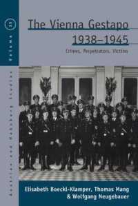 The Vienna Gestapo, 1938-1945 : Crimes, Perpetrators, Victims (Austrian and Habsburg Studies)