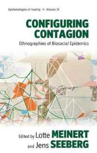 Configuring Contagion : Ethnographies of Biosocial Epidemics (Epistemologies of Healing)