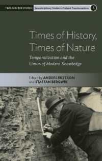 Times of History, Times of Nature : Temporalization and the Limits of Modern Knowledge (Time and the World: Interdisciplinary Studies in Cultural Transformations) （Library Binding）