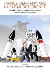 France, Germany, and Nuclear Deterrence : Quarrels and Convergences during the Cold War and Beyond